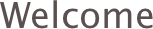 Welcome